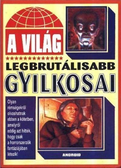 A világ legbrutálisabb gyilkosai